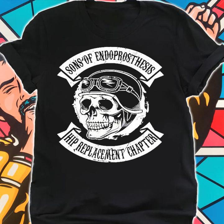 Sons Of Endoprosthesis Hip Replacement Chapter Hip Surgery T-Shirt shirt