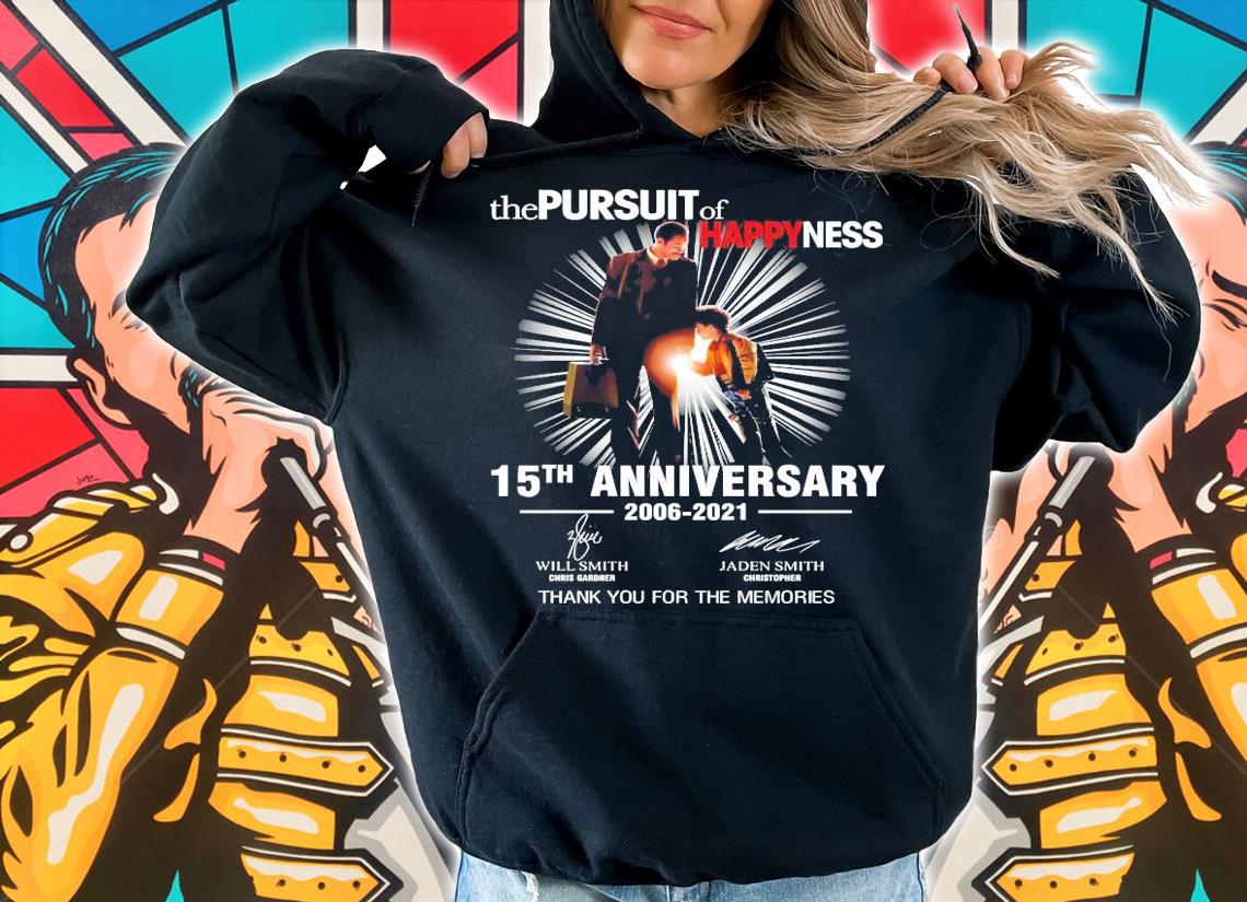 The Pursuit of happyness 15th anniversary 2006-2021 signature shirt hoodie