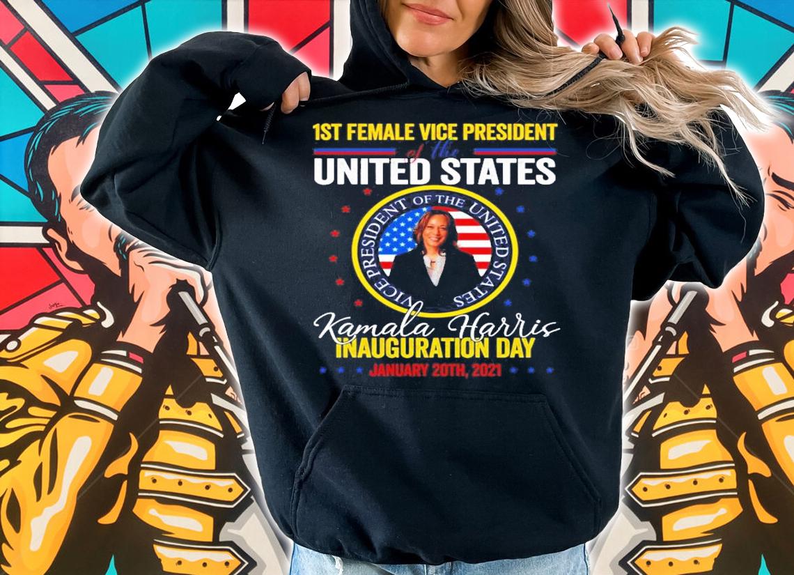 1st female vice president of the United States Kamala Harris inauguration day January 20th, 2021 shirt hoodie