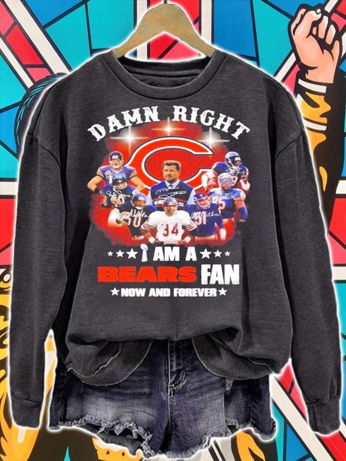 Damn right I am a Bears fan now and forever signatures t-shirt