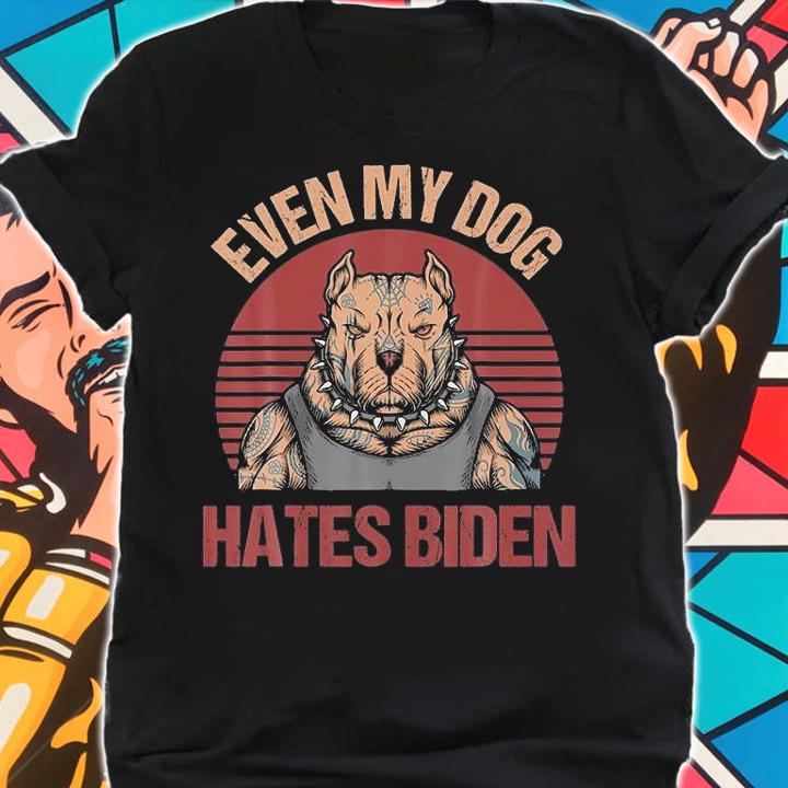 Even My Dog Hates Biden Muscle Tatto Dog T-shirt shirt