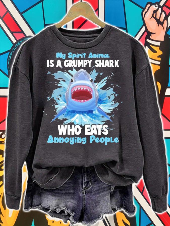 My spirit animal is a grumpy shark who eats annoying people shirt sweatshirt
