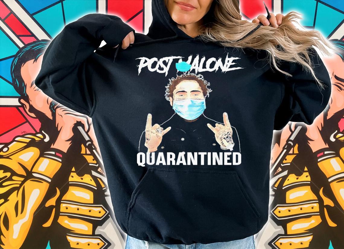 Post Malone Quarantined t-shirt hoodie