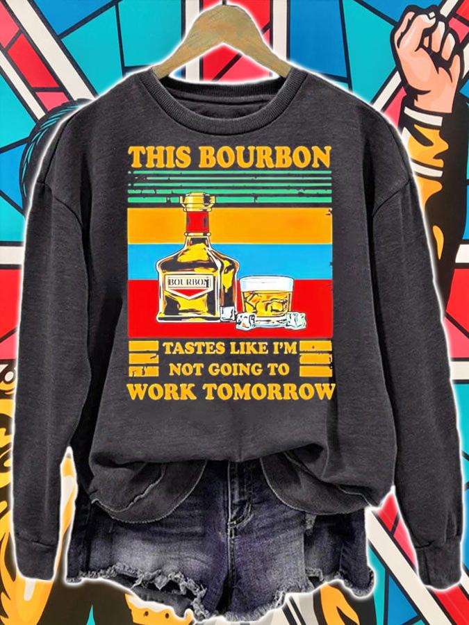 This bourbon tastes like I'm not going to work Tomorrow vintage shirt