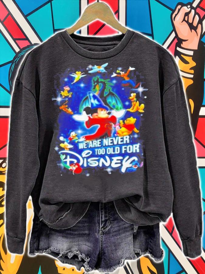 We are never too old for Disney characters t-shirt sweatshirt