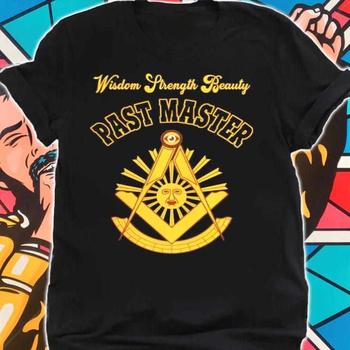 Wisdom Strength Beauty Past Master shirt