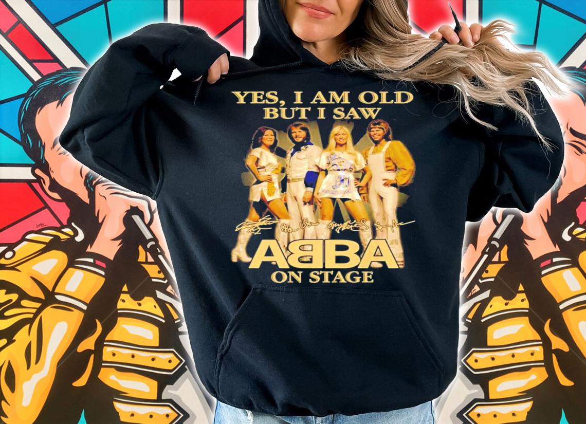 Yes I am old but I saw ABBA on stage signature t-shirt