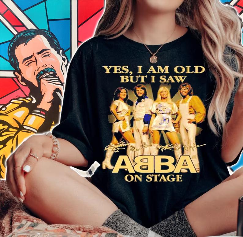 Yes I am old but I saw ABBA on stage signature t-shirt