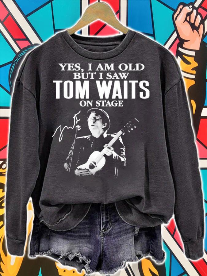 Yes I am old but I saw Tom Waits on stage t-shirt