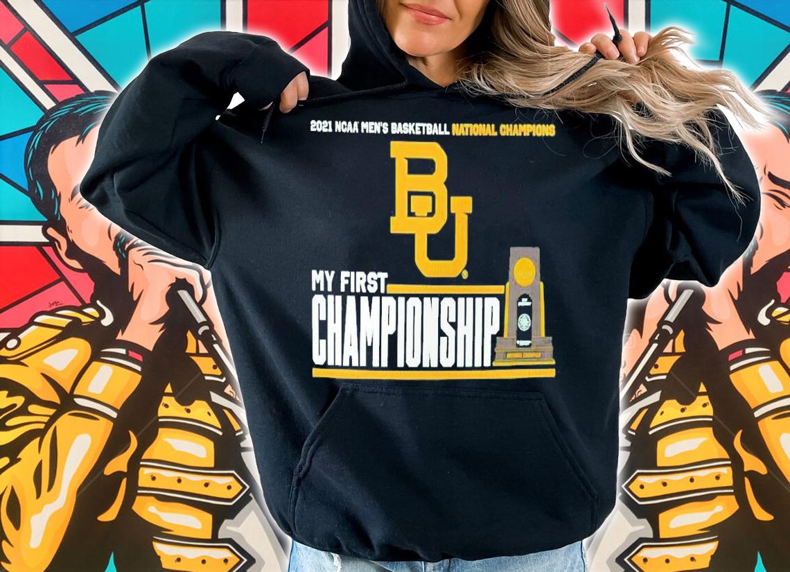 2021 NCAA men's basketball National Champions my first Championship shirt hoodie