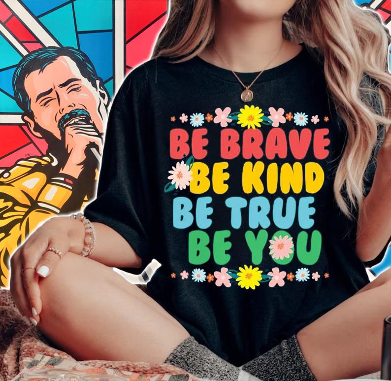 Be brave be kind be true be you shirt