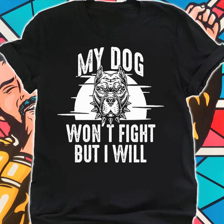 Breed Pitbull Saying Won't But I Will Dog Lover T-Shirt
