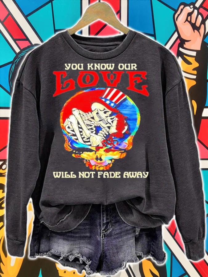 Dreadful Dead you know our love will not fade away shirt