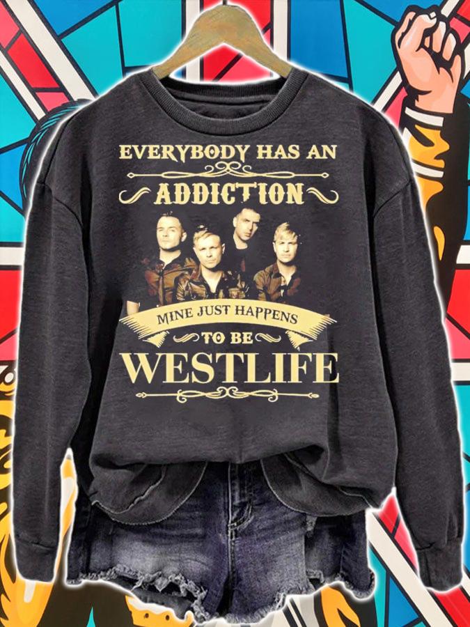 Everybody has an Addiction mine just happens to be Westlife shirt sweatshirt