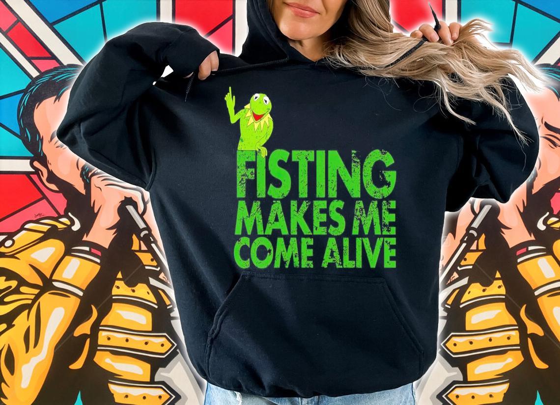 Frog fisting makes me come alive shirt hoodie