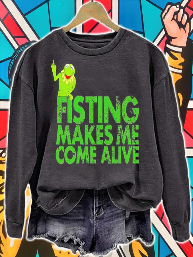 Frog fisting makes me come alive shirt sweatshirt