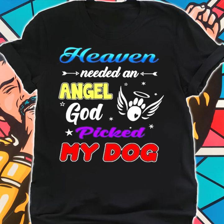 Heaven needed an angel god picked my dog shirt shirt