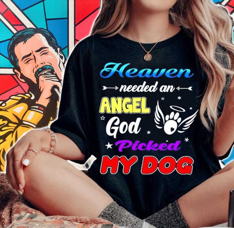 Heaven needed an angel god picked my dog shirt woman shirt