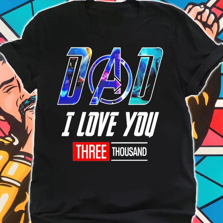 Marvel Avengers Endgame dad I love you three thousand shirt shirt