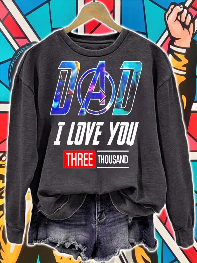 Marvel Avengers Endgame dad I love you three thousand shirt sweatshirt