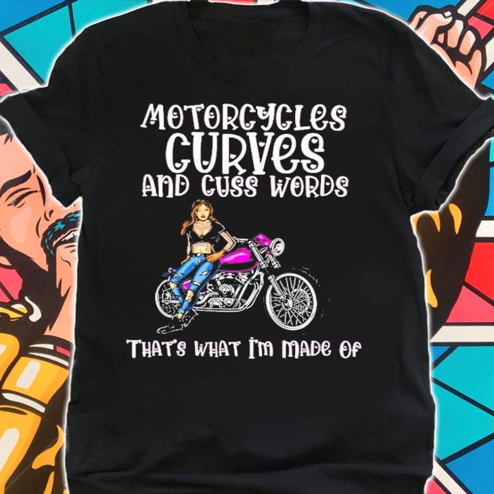 Motorcycles curves and cuss words that's what I'm made of shirt shirt