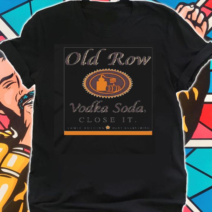 Old Row Vodka Soda close it shirt shirt