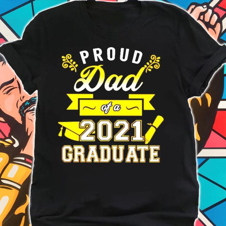 Proud dad of a 2021 Graduate shirt shirt