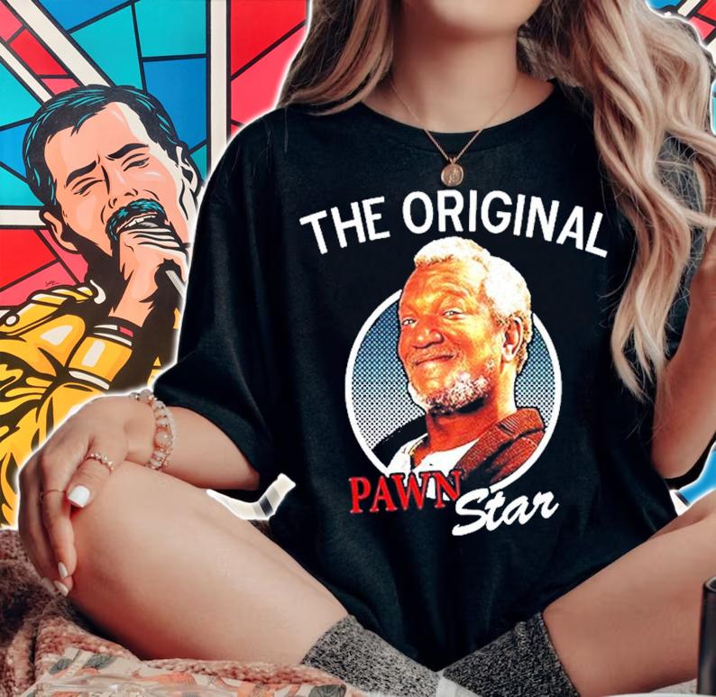 Sanford And Son the original Pawn star shirt woman shirt