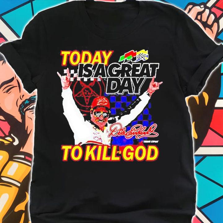 Today is a great day to kill God T-shirt shirt