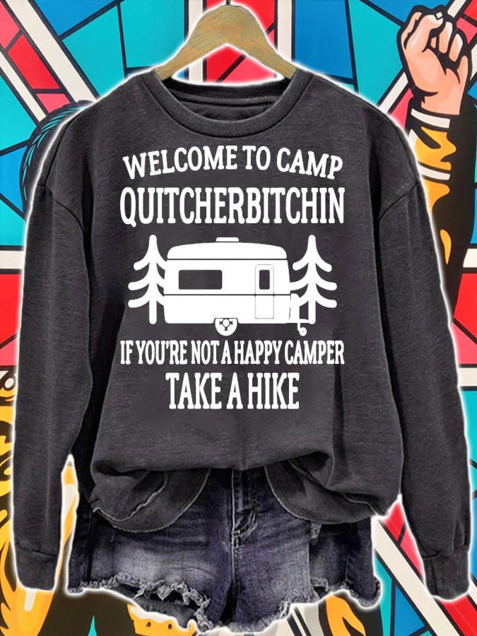 Welcome to camp quitcherbitchin if youre not happy camper take a hike shirt sweatshirt
