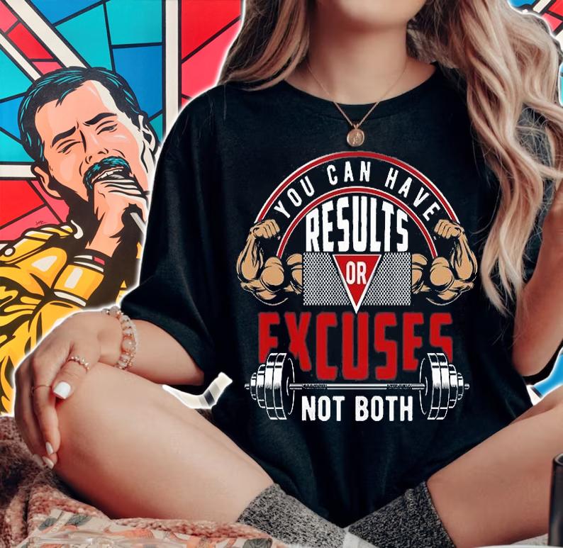 You Can Have Results Excuses Not Both T-Shirt woman shirt