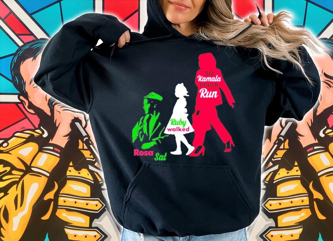 Rosa Sat Ruby Could Walk So Kamala Could Run Kamala Aka Sorority 1908 shirt hoodie