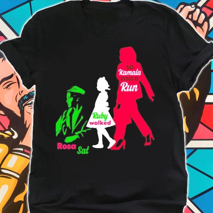 Rosa Sat Ruby Could Walk So Kamala Could Run Kamala Aka Sorority 1908 shirt shirt