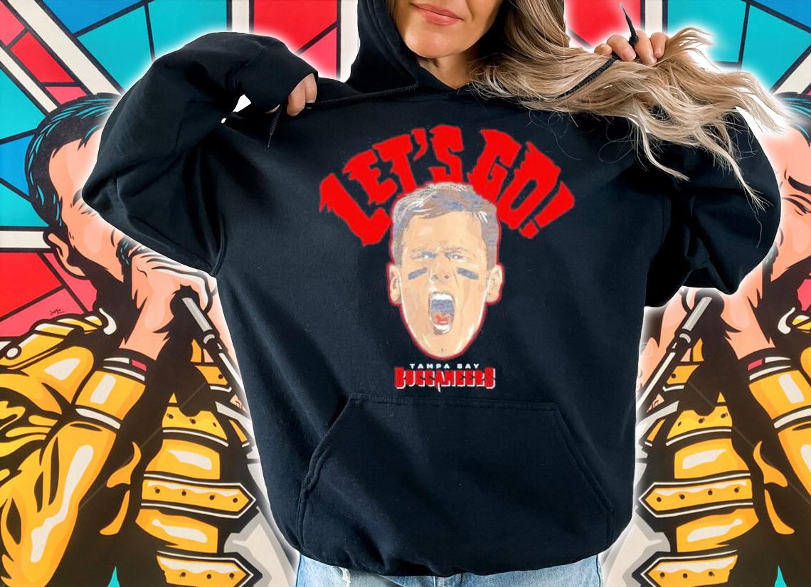 Tom Brady Tampa Bay Buccaneers lets go t-shirt hoodie