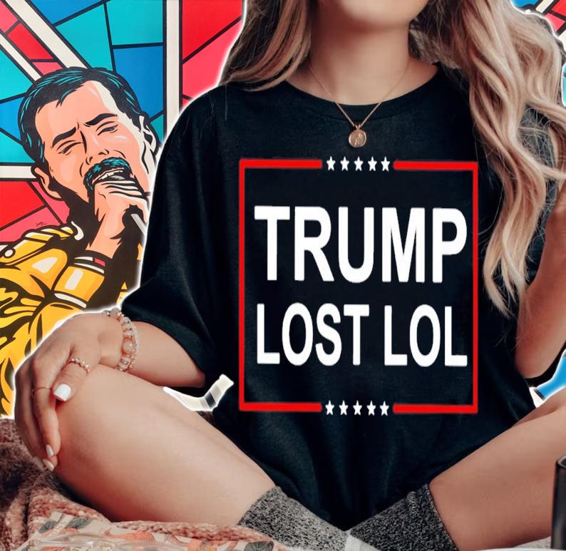Trump Lost Lol shirt woman shirt