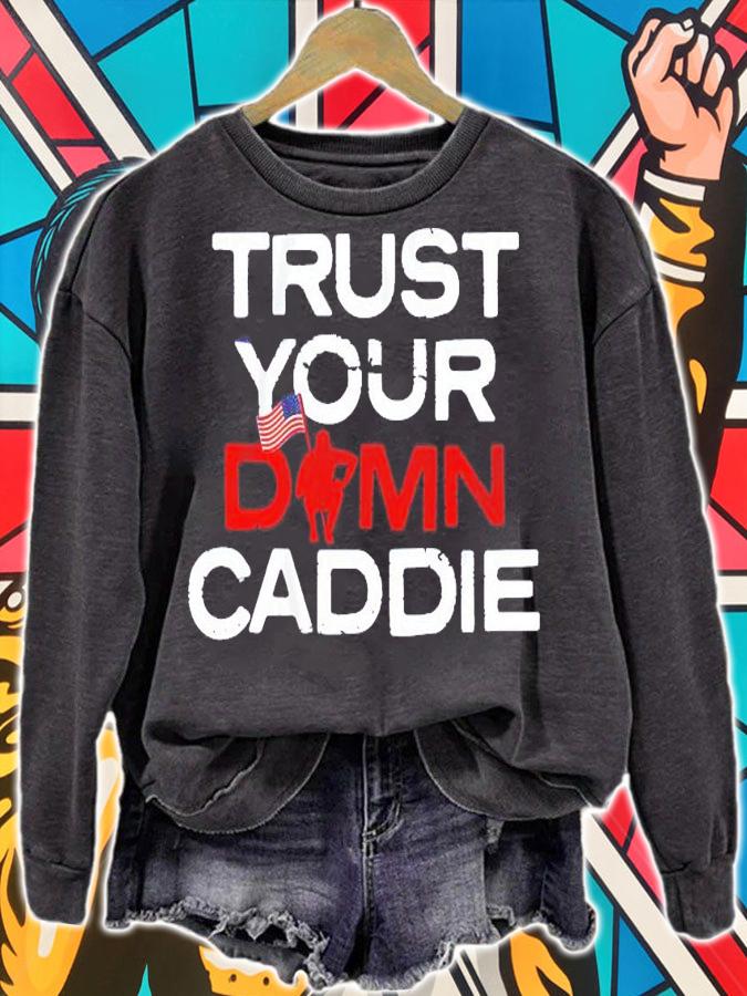 Trust Your Damn Caddie shirt sweatshirt