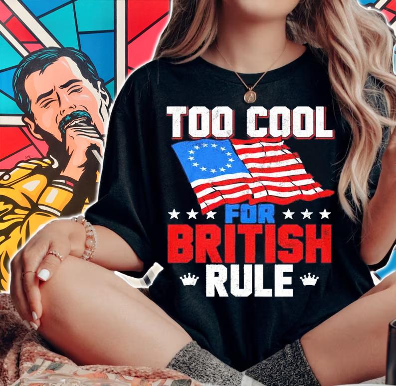American Flag too cool for British rule shirt