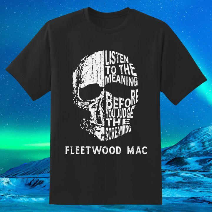 Personalized Listen To The Meaning Before You Judge The Screaming Fleetwood Mac Version Skull T-Shirt