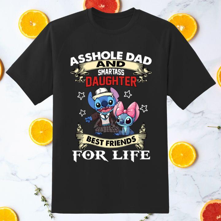 Stitch Asshole Dad And Smartass Daughter Best Friends For Life Fathers Day Shirt
