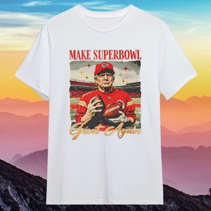 Donald Trump Make Super Bowl Great Again Kansas City Chiefs T-Shirt