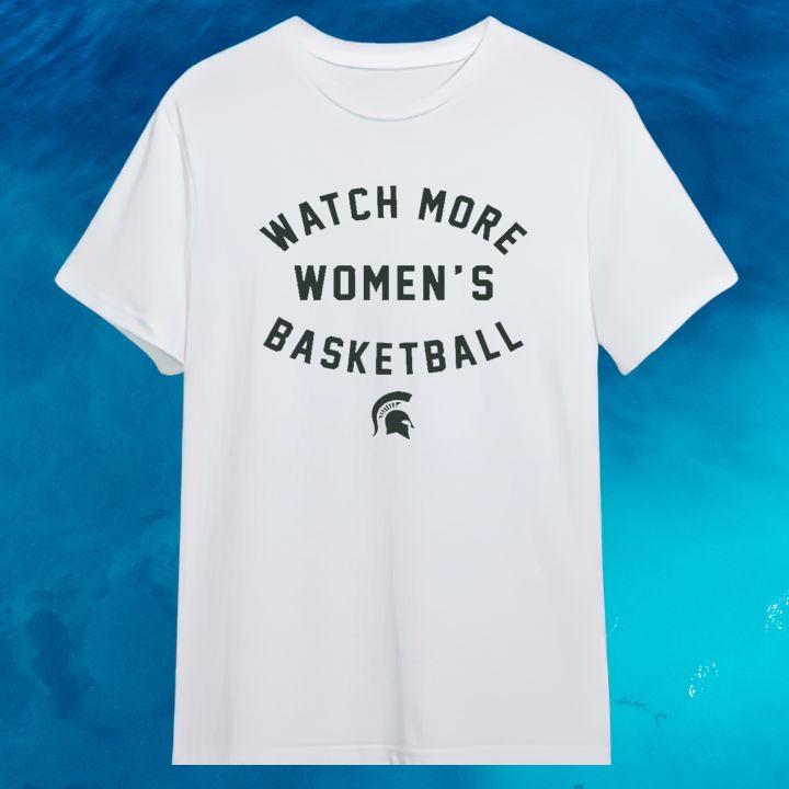 Michigan State Spartans Womens Basketball Watch More T-Shirt