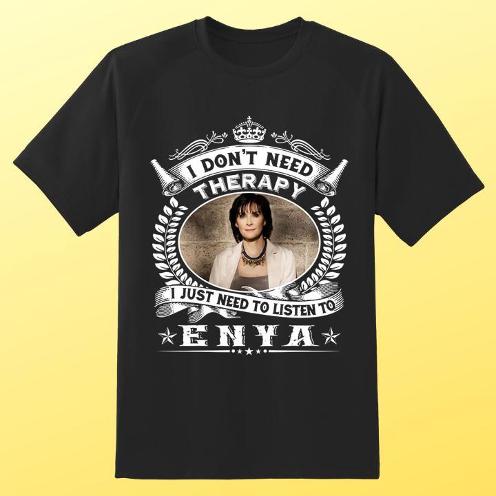 I Dont Need Therapy I Just Need To Listen To Enya St. Patricks Day T-Shirt