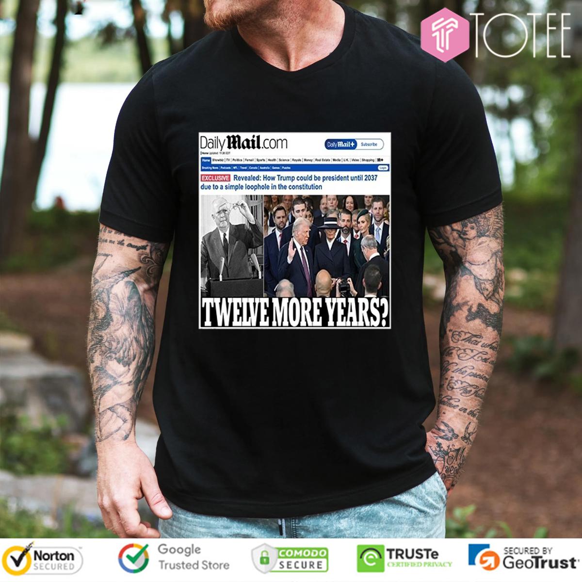 Daily Mail Twelve More Years Trump News T-Shirt
