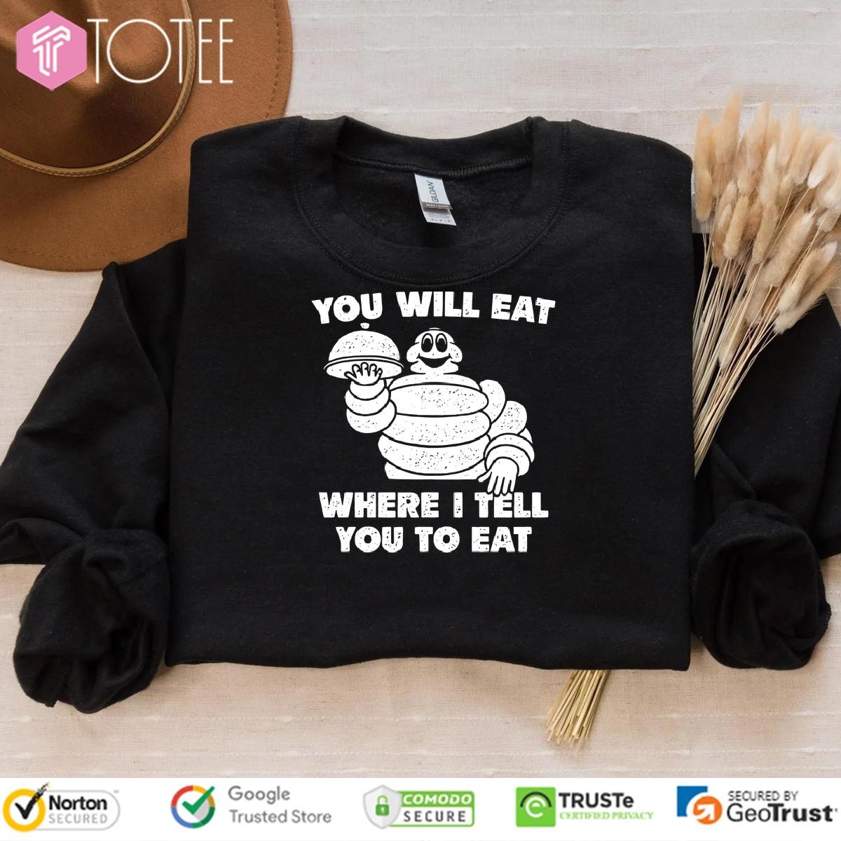 Bibendum You Will Eat Where I Tell You To Eat Sweatshirt