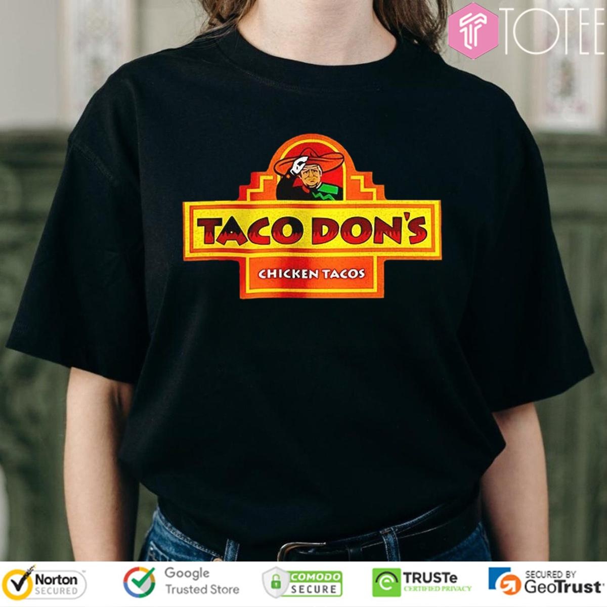 Taco Dons Chicken Tacos Trump T-shirt