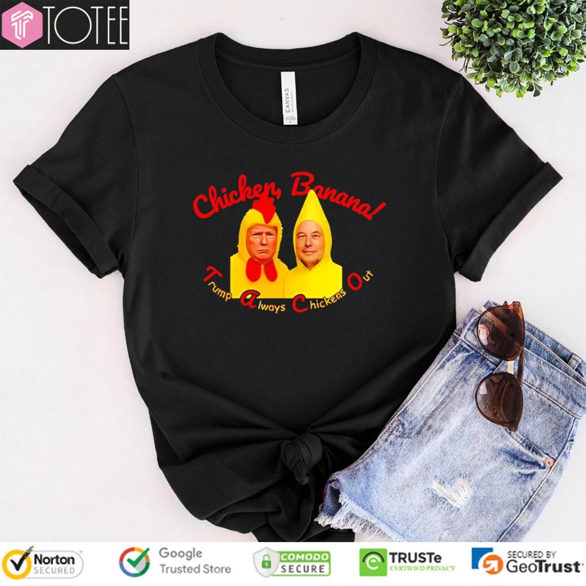 Elon Musk Chicken Banana Trump Always Chickens Out T-shirt