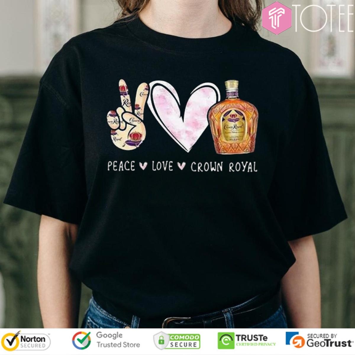 Peace Love Crown Royal T-shirt