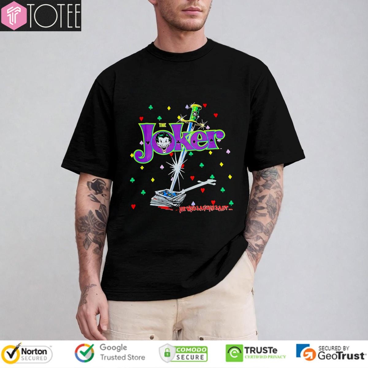 The Joker He Who Laughs Last T-shirt