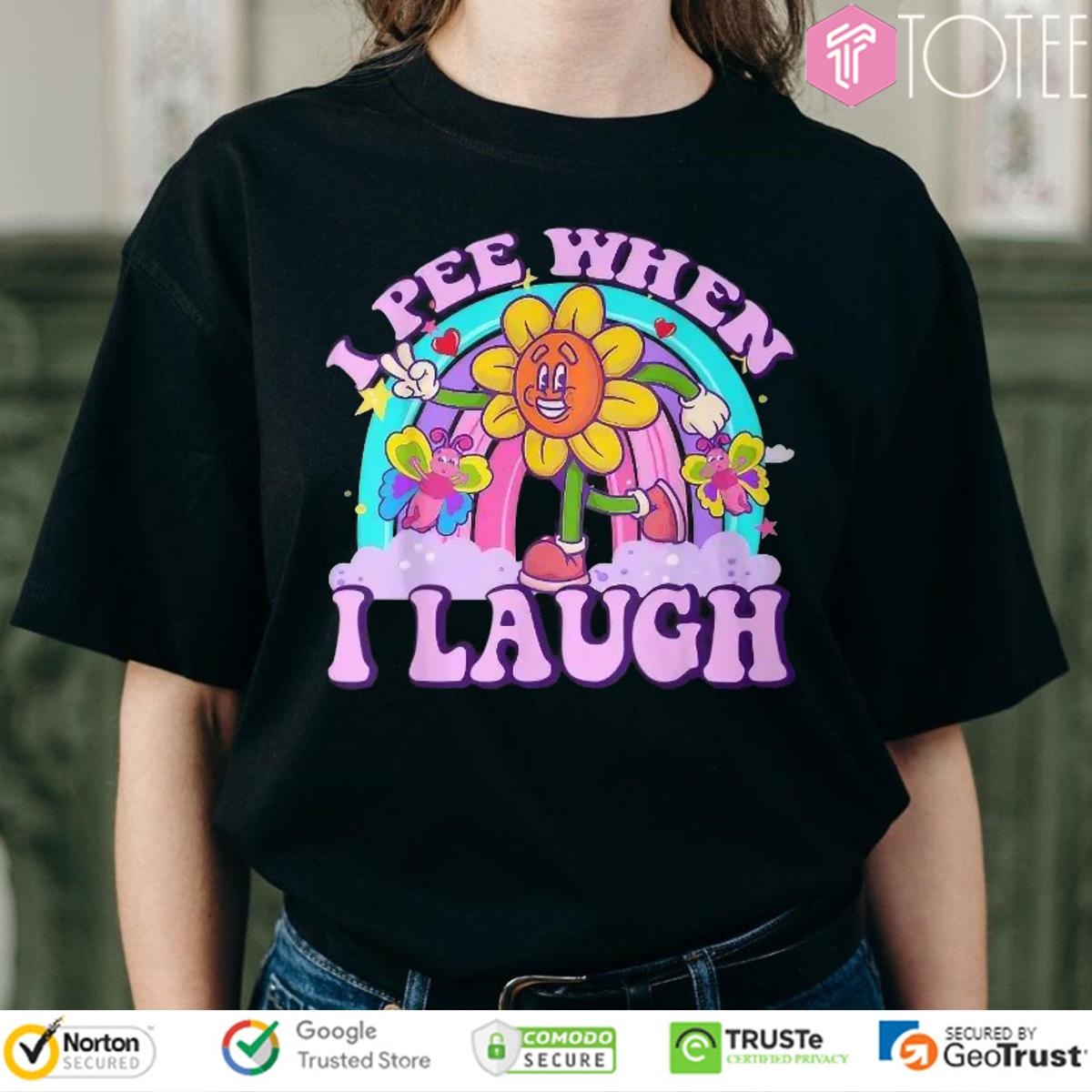 I Pee When I Laugh Sunflower Rainbow T-shirt