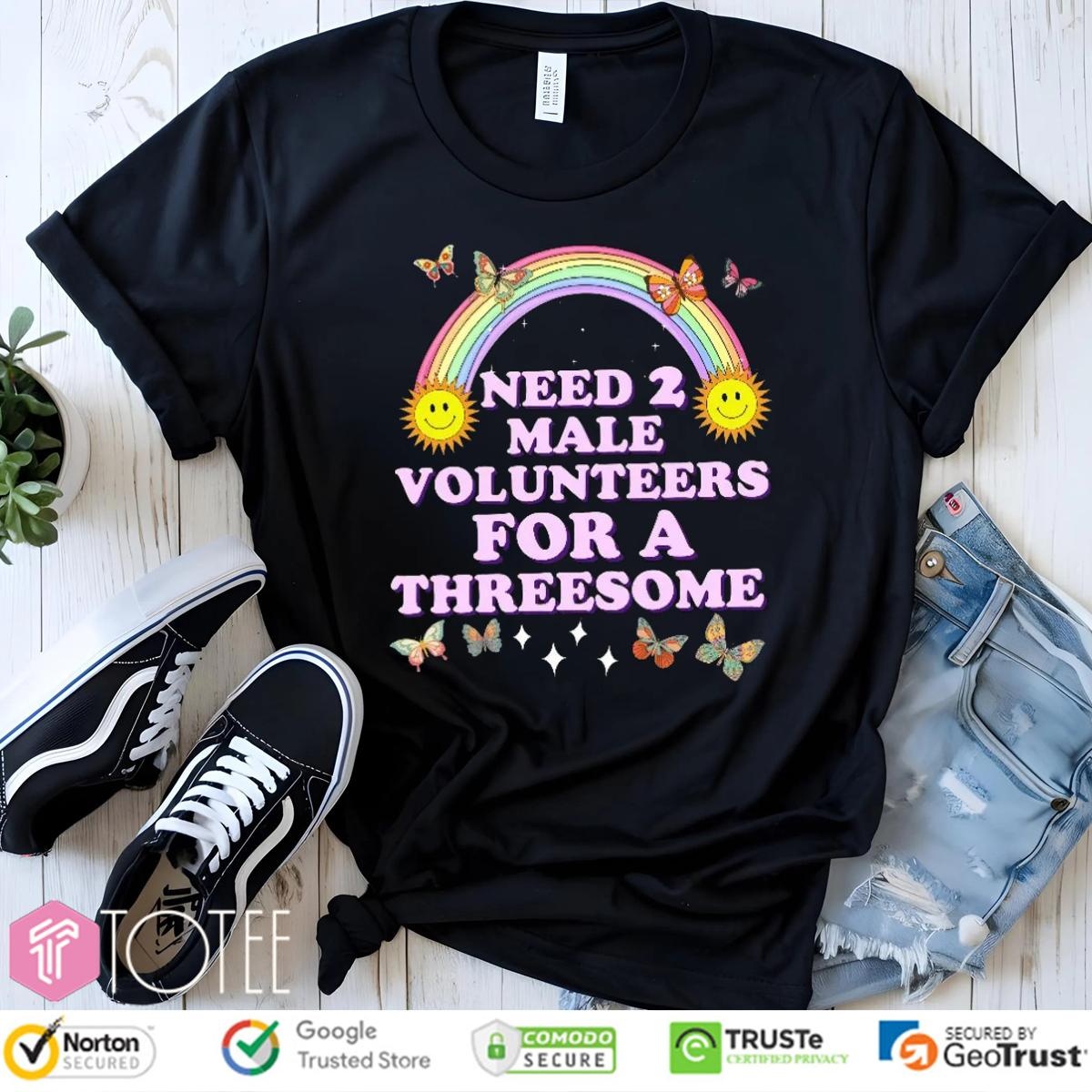 Need 2 Male Volunteers For A Threesome Butterfly Rainbow T-shirt